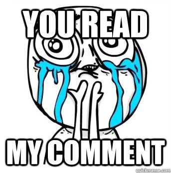 you read my comment - Crying meme