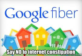 say no to internet constipation - Google Fiber