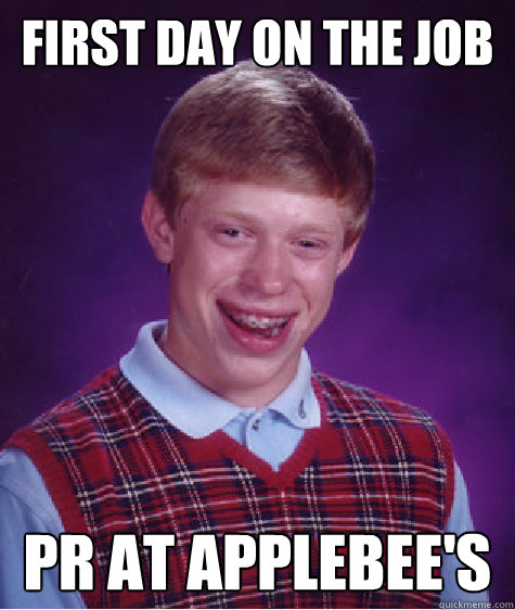 first day on the job pr at applebees - Bad Luck Brian