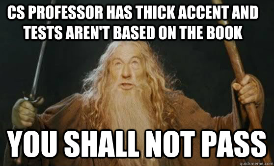 you shall not pass cs professor has thick accent and tests a - you shall not pass