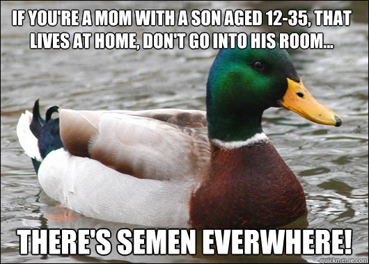 if youre a mom with a son aged 1235 that lives at home d - Actual Advice Mallard