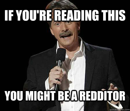 if youre reading this you might be a redditor - Foxworthy Redditor