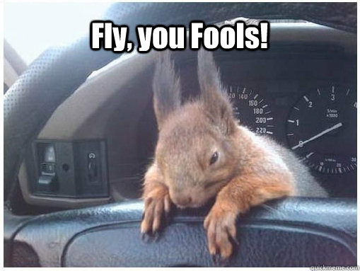 fly you fools -