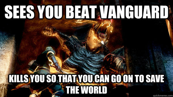 sees you beat vanguard kills you so that you can go on to sa - Good Guy Dragon God