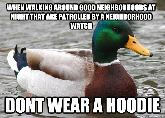 when walking around good neighborhoods at night that are pat - Actual Advice Mallard