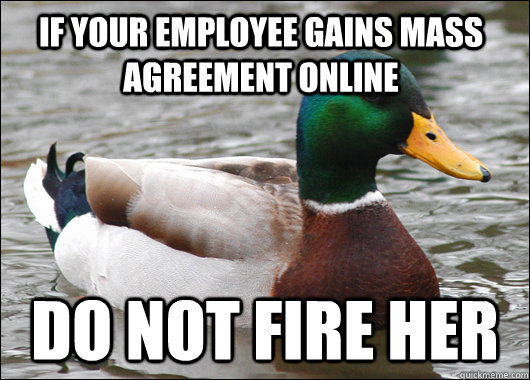 if your employee gains mass agreement online do not fire her - Actual Advice Mallard