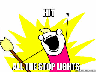 hit all the stop lights - All The Things