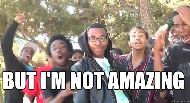 but im not amazing - Supa Hot Fire