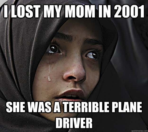 i lost my mom in 2001 she was a terrible plane driver -