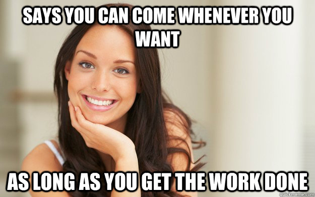 says you can come whenever you want as long as you get the w - Good Girl Gina