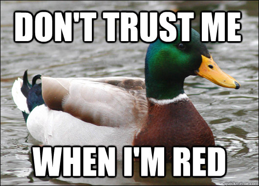 dont trust me when im red - Actual Advice Mallard