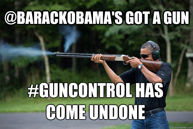 barackobamas got a gun guncontrol has come undone - Obamas Got A Gun