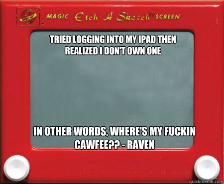 tried logging into my ipad then realized i dont own one in - Good Guy Etch A Sketch