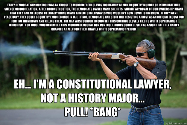 early democrat gun control was an excuse to murder freed sla - Obamas Got A Gun