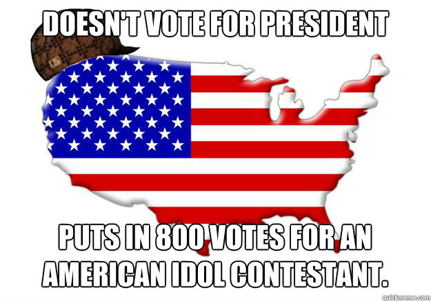 doesnt vote for president puts in 800 votes for an american - Scumbag america