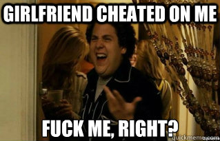 girlfriend cheated on me fuck me right - Fuck Me Right