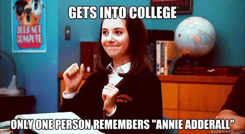 gets into college only one person remembers annie adderall - Success Annie