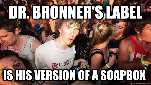dr bronners label is his version of a soapbox - Sudden Clarity Clarence