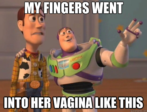 my fingers went into her vagina like this - Toy Story