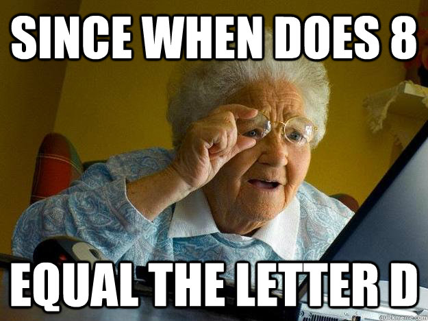 since when does 8 equal the letter d - internet grandma