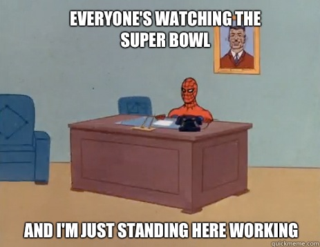 Everyones watching the Super Bowl And im just standing here - masturbating spiderman