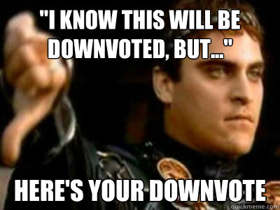 i know this will be downvoted but heres your downvote - Downvoting Roman
