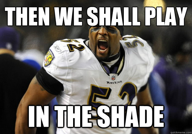 then we shall play in the shade -