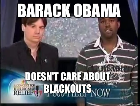 Barack Obama doesnt care about blackouts - Kanye Quote