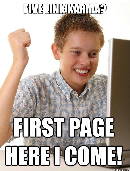 five link karma first page here i come - First Day on the Internet Kid