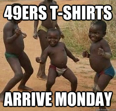 49ers tshirts arrive monday - Canucksafricankid