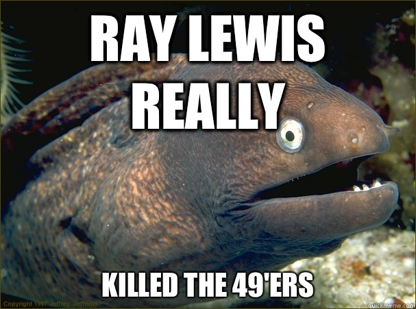 Ray Lewis really Killed the 49ers - Bad Joke Eel
