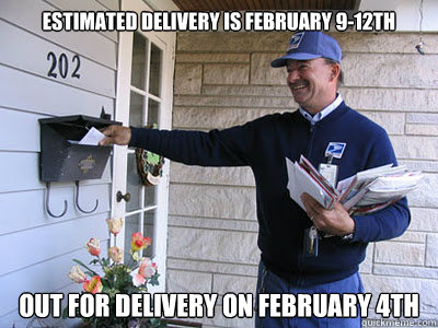 estimated delivery is february 912th out for delivery on fe - Good Guy Mailman