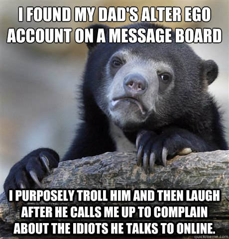 i found my dads alter ego account on a message board i purp - Confession Bear