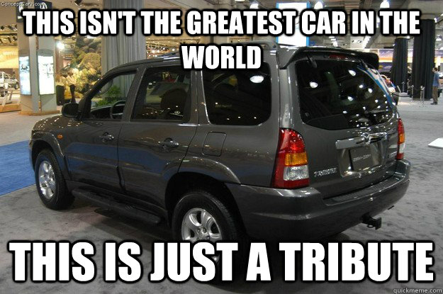 this isnt the greatest car in the world this is just a trib -