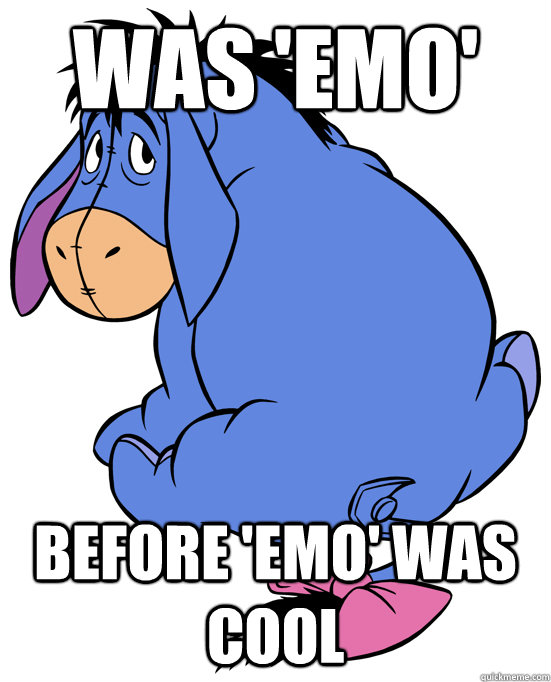was emo before emo was cool - Hipster Eeyore