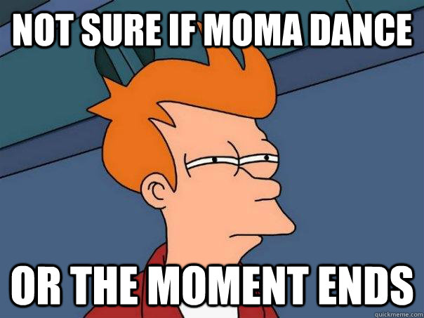 not sure if moma dance or the moment ends - Futurama Fry