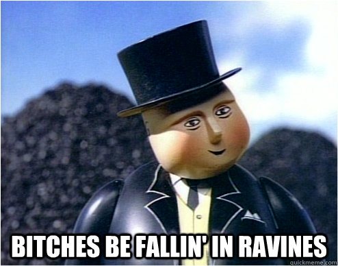 bitches be fallin in ravines - 