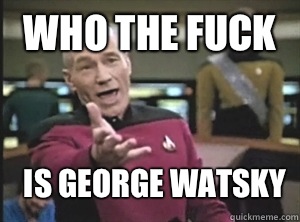 who the fuck Is George watsky - Annoyed Picard