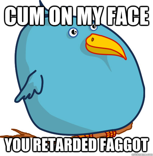 cum on my face you retarded faggot -