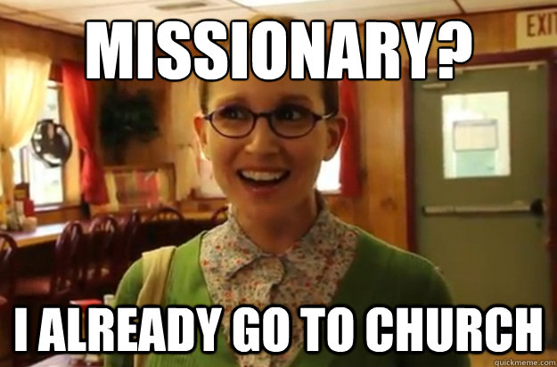missionary i already go to church - Sexually Oblivious Female