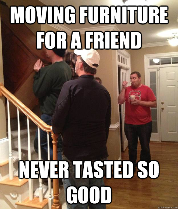 moving furniture for a friend never tasted so good - Taste test buddy
