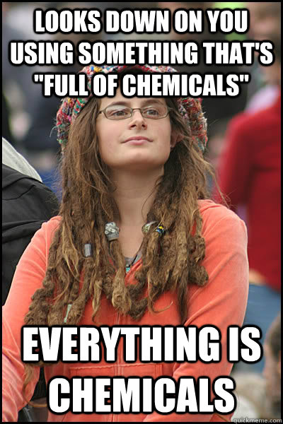 looks down on you using something thats full of chemicals - College Liberal