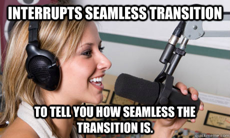 interrupts seamless transition to tell you how seamless the - scumbag radio dj