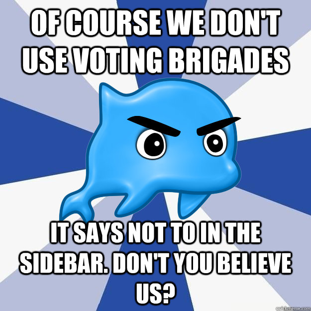 of course we dont use voting brigades it says not to in the - SRS Logic