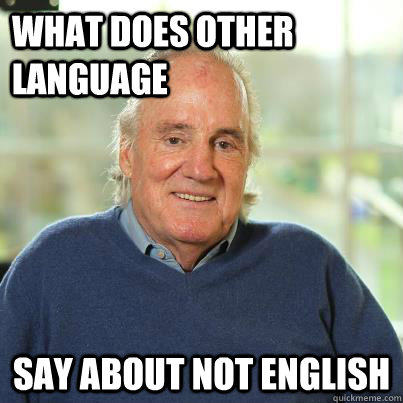 what does other language say about not english - Casual Half-Smile Old Man