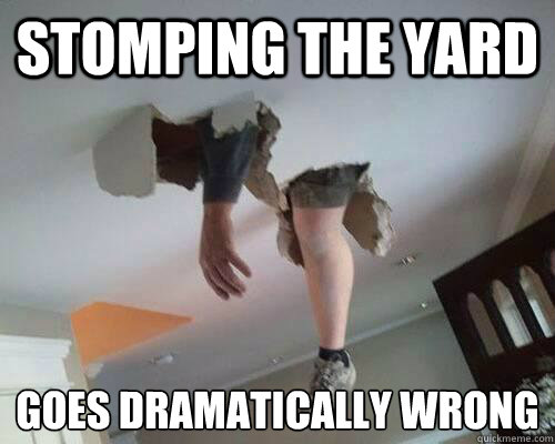 stomping the yard goes dramatically wrong -