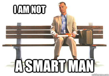i am not a smart man - ForrestGumpPaki