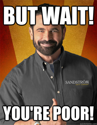 but wait youre poor -