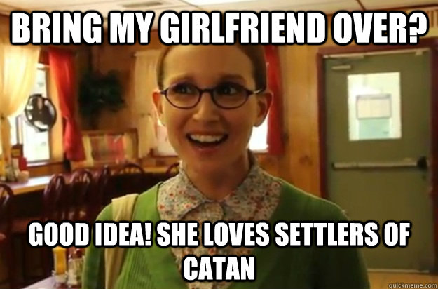 bring my girlfriend over good idea she loves settlers of c - Sexually Oblivious Female