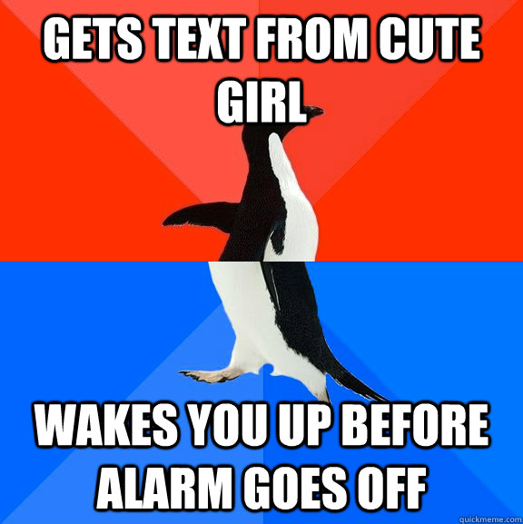 gets text from cute girl wakes you up before alarm goes off - Socially Awesome Awkward Penguin